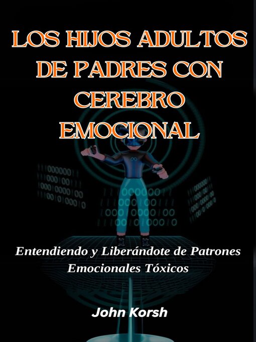 Title details for Los Hijos Adultos De Padres Con Cerebro Emocional by Korsh John - Available